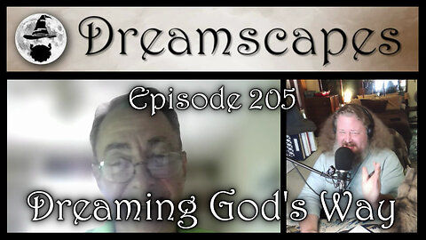 Dreamscapes Episode 205: Dreaming God’s Way