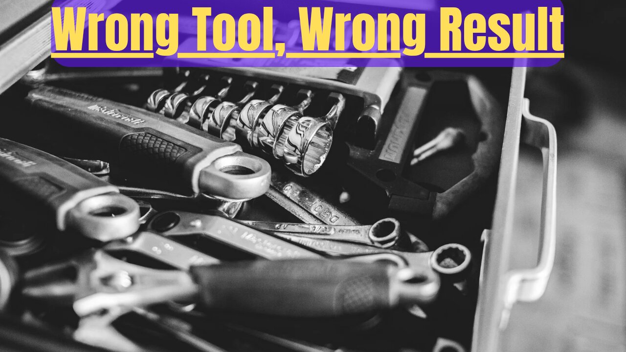 #54 Wrong Tool, Wrong Result