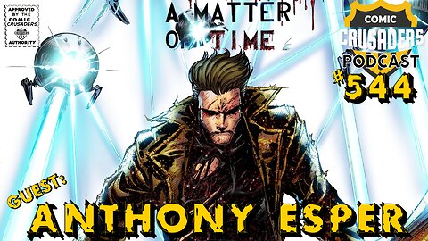 Comic Crusaders Podcast #544 - Anthony Esper