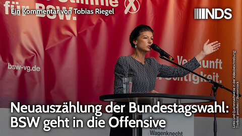 Neuauszählung der Bundestagswahl: BSW geht in die Offensive | Tobias Riegel | NDS-Podcast