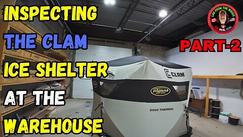 Inspecting The Clam Ice Shelter At The Warehouse: Part 2