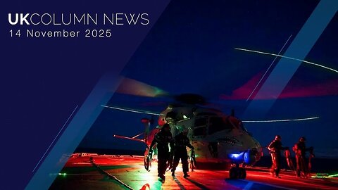 UK Column News — 14th November 2025