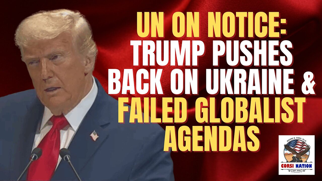 UN on Notice: Trump Pushes Back on Ukraine & Failed Globalist Agendas