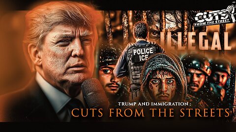 Cuts From The Streets_ Trump And Immigration