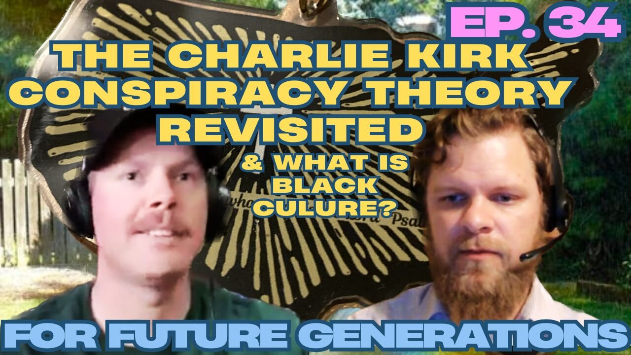 The Charlie Kirk Conspiracy Theory (Revisited) - For Future Generations ep. 34
