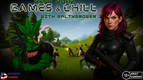Games & Chill | Best Budz Edition Ft. SaltyGrower