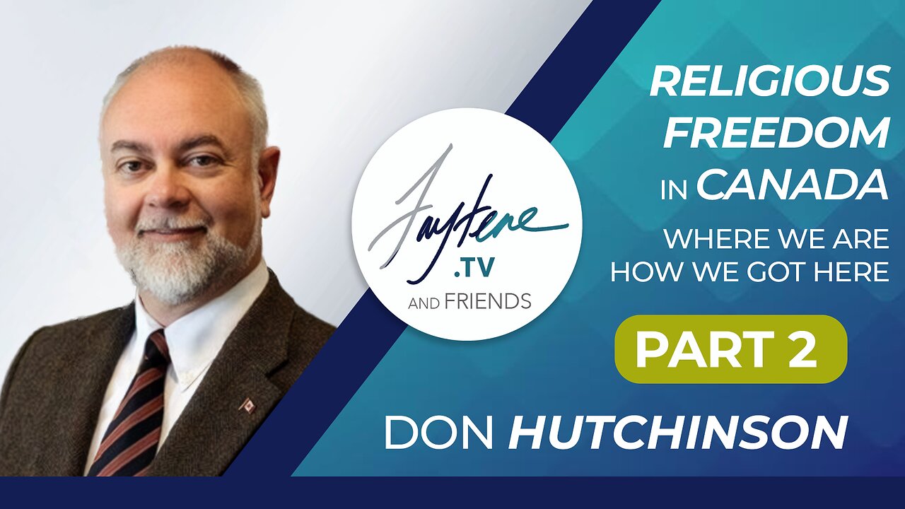 Religious Freedom in Canada - Where We Are | How We Got Here with Don Hutchinson (Part 2)