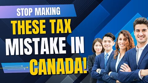 Stop Making These Tax Mistakes in Canada!