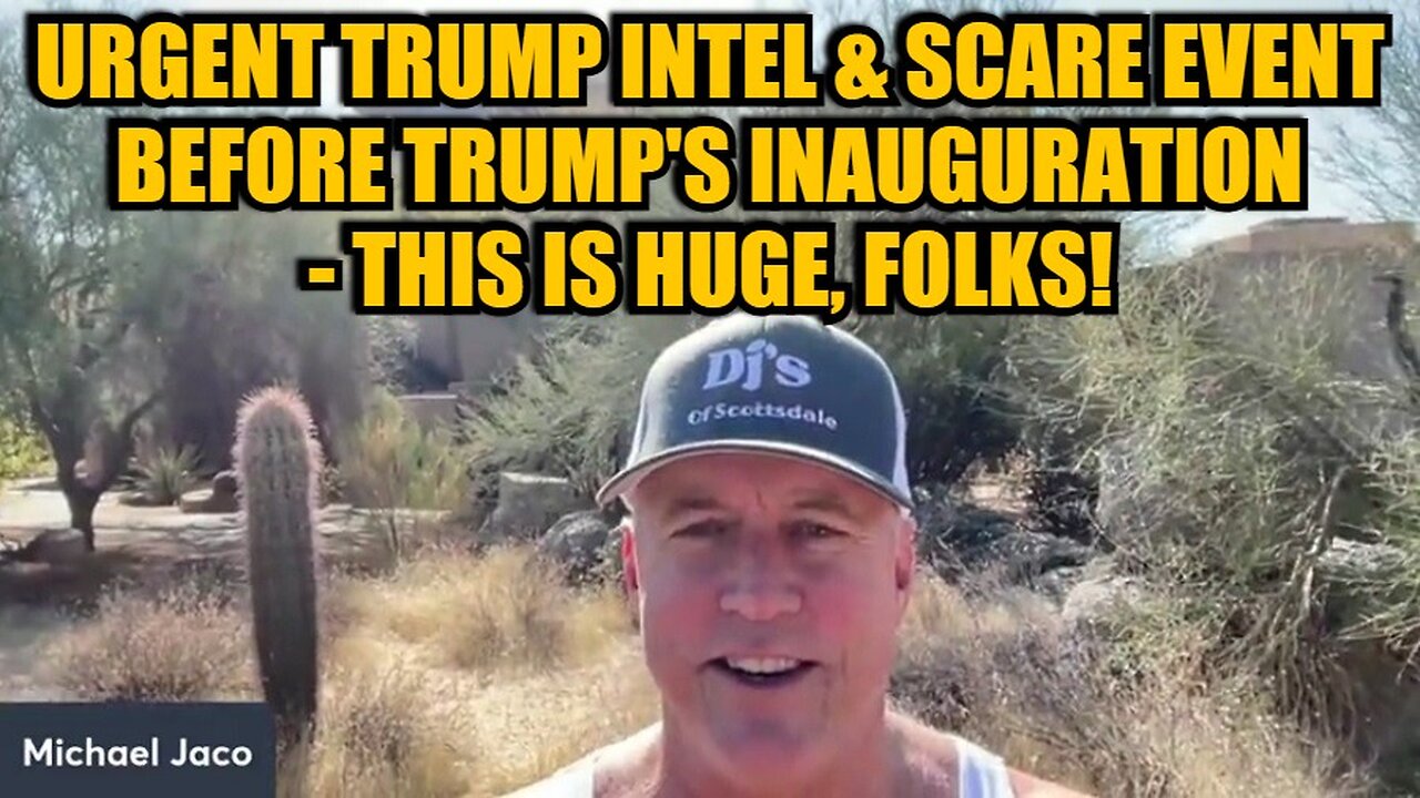 Michael Jaco: Urgent Trump Intel & Scare Event Before Trump's Inauguration - This Is Huge, Folks!