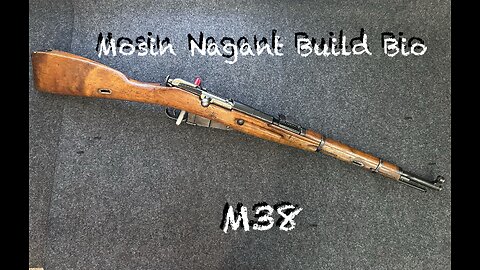 Mosin Nagant Carbine Build Bio Part 3. My M38