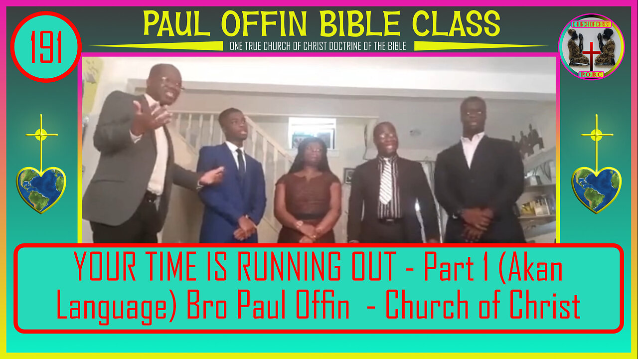 191| YOUR TIME IS RUNNING OUT - Part 1 (Akan Language) Bro Paul Offin - Church of Christ
