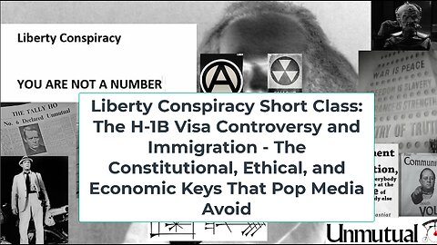 Liberty Conspiracy Short Class: H-1B Visas, Migration, Constitution, Freedom, Economics