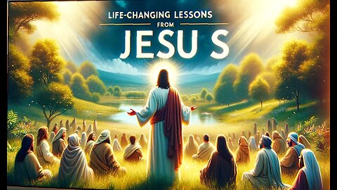 Life-Changing Lessons from Jesus: Transform Your Life Today!"