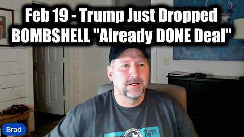 Trump Just Dropped BOMBSHELL "Already DONE Deal" - Brad Barton SHOCKING News 2.19.25