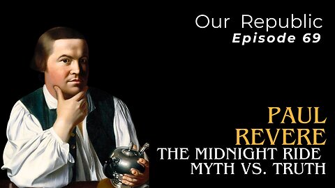 Paul Revere: The midnight ride myth vs. truth