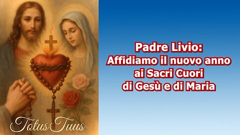 PADRE LIVIO FANZAGA|~“AFFIDIAMO IL NUOVO ANNO AI SACRI CUORI DI GESÙ E DI 〽️ARIA”⭐IL CUORE IMMACOLATO DELLA SANTISSIMA VERGINE 〽️ARIA TRIONFERÀ CON LA SANTA CHIESA CATTOLICA!!⭐