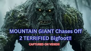 MOUNTAIN GIANT Chases Off 2 Terrified Bigfoot! ~ Captured on video! M.K. DAVIS