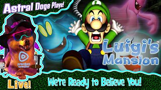 Luigi's Mansion ~LIVE!~ We're Ready to Believe You!
