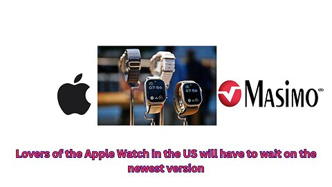 Trade Commission bans importation of newest Apple Watches into the US