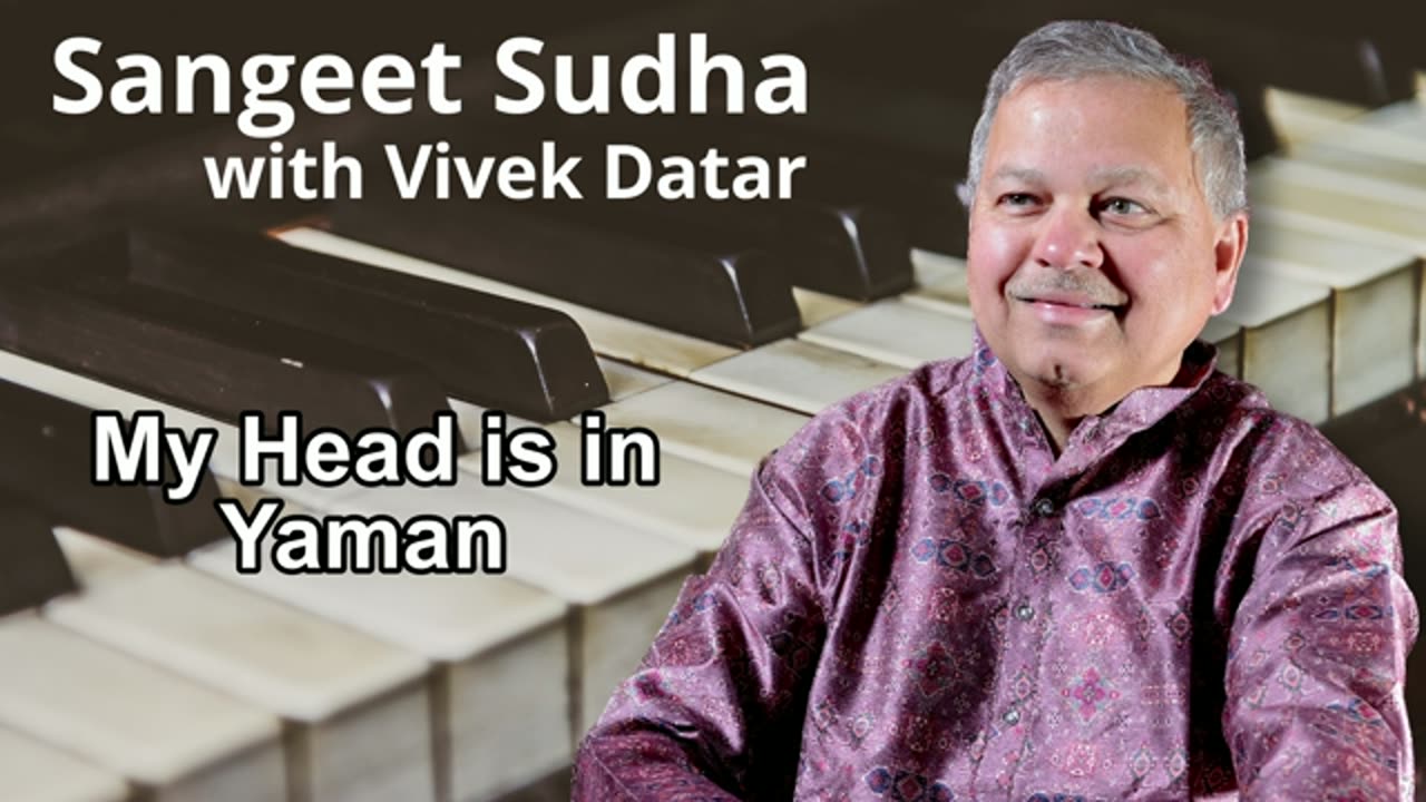Sangeet Sudha - My Head is in Yaman Presented by Vivek Datar
