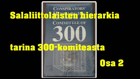 Salaliittolaisten hierarkia - tarina 300 komiteasta - Osa 2