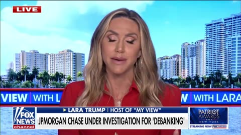 Lara Trump: Chase Is UNDER INVESTIGATION For Debanking