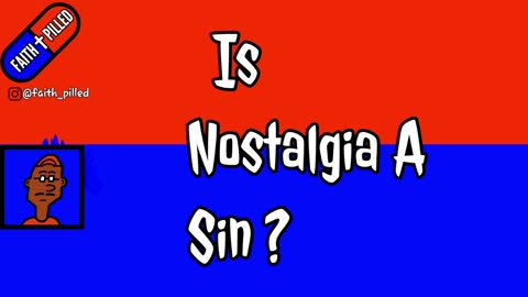 Is Nostalgia A Sin?