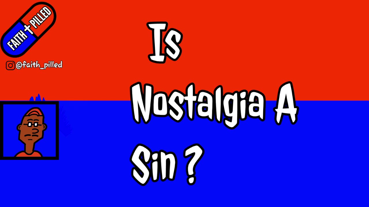 Is Nostalgia A Sin?