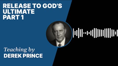 Release to God's Ultimate | Clip 1 | Derek Prince