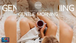 VA - Gentle Morning: Chillout Your Mind (2025)