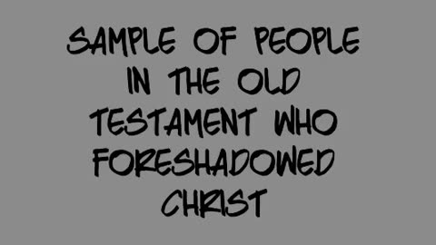 Sample of People in the Old Testament Who Foreshadowed Christ