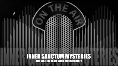 Inner Sanctum Mysteries (The Wailing Wall with Boris Karloff)