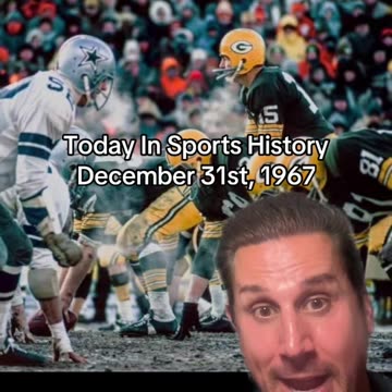 THE HISTORIC SPORTS MOMENT OF DECEMBER 31st, 1967