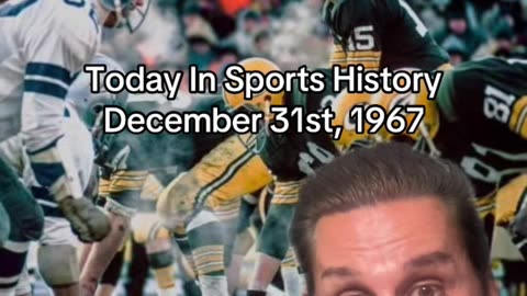 THE HISTORIC SPORTS MOMENT OF DECEMBER 31st, 1967