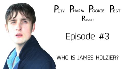 PityPharmPookiePestPodcast Episode #3: Who is James Holzier?