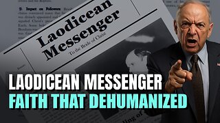 Laodicean Messenger: Faith that Dehumanized | Charles Paisley | Episode 450