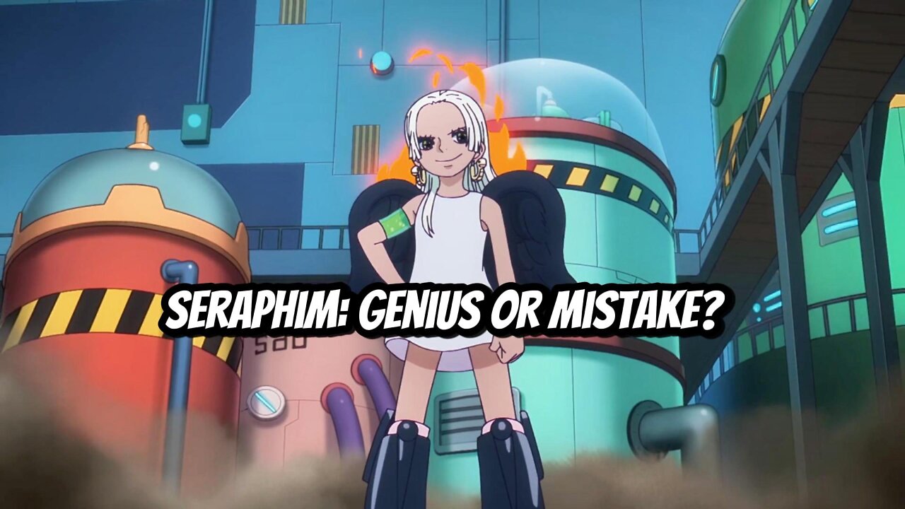 Seraphim: Genius or Mistake?