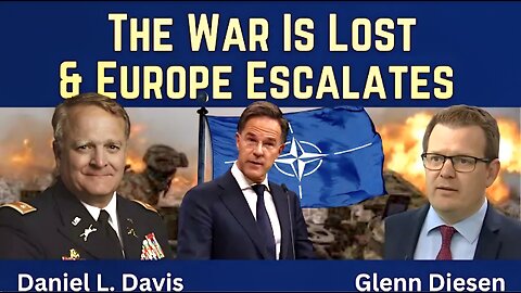 Daniel Davis: The War Is Lost & Europe Escalates
