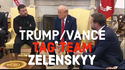TRUMP/VANCE TAG TEAM ZELENSKYY