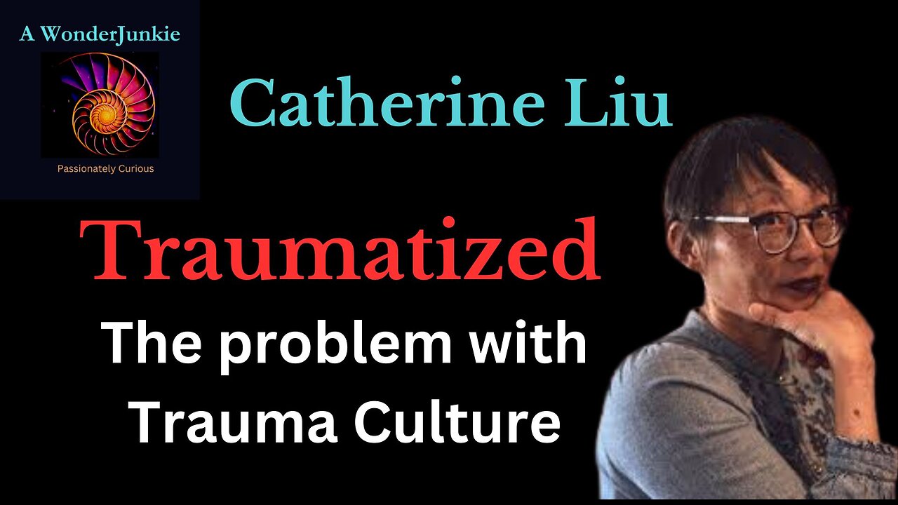 #56 The problem with Trauma Culture - Catherine Liu