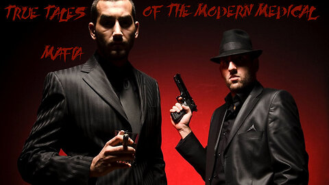 True Tales of the Modern Medical Mafia