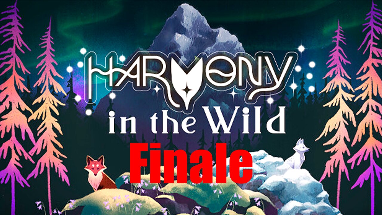 Let's Play Harmony in the Wild Finale