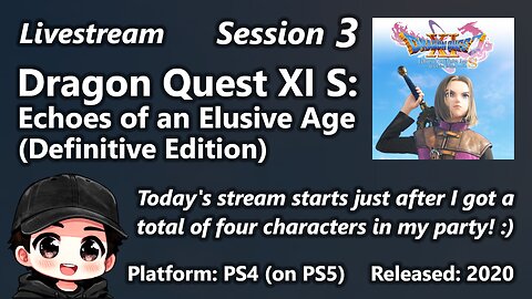 Session 3 of Dragon Quest XI S: Echoes of an Elusive Age (Definitive Edition)
