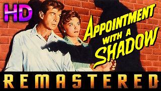 Appointment With A Shadow - HD - REMASTERED - Film Noir