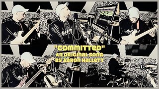 "Committed" an Original Song by Aaron Hallett