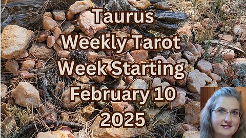 Taurus, What About Your Reputation? ~ February 10 thru 16, 2025 ~ Amista Bennett Weekly Tarot