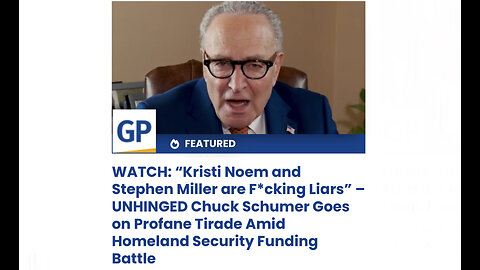 “Kristi Noem and Stephen Miller are F*cking Liars” – UNHINGED Chuck Schumer Goes on Profane Tirade