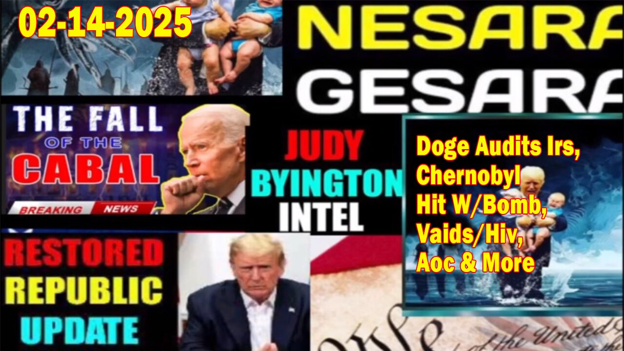 Judy Byington. Restored Republic via a GCR ~ Situation Update Feb 14 ~ Doge Audits Irs, Chernobyl Hit W/Bomb, Vaids/Hiv, Aoc - Benjamin Fulford