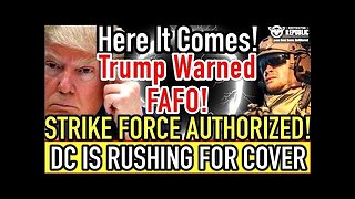 Here It Comes! Trump Warned, FAFO! Strike Force Authorized & D.C. is Rushing for COVER!