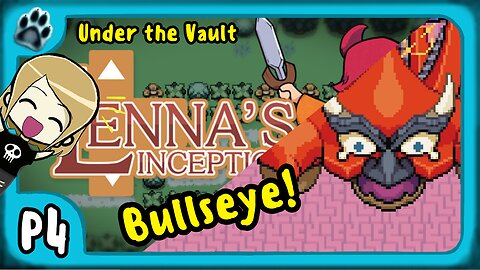Lenna's Inception P4 | Under the Vault, Bullseye!